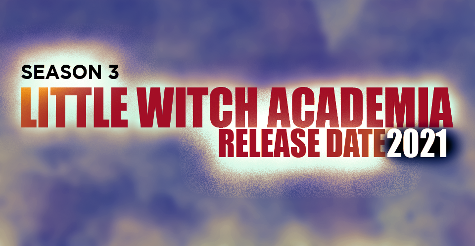 What is the release date for little witch academia season 3?