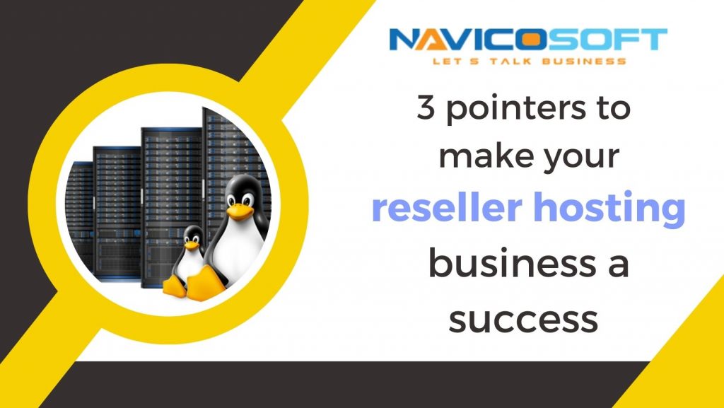 3 Pointers to Make Your Reseller Hosting Business a Success