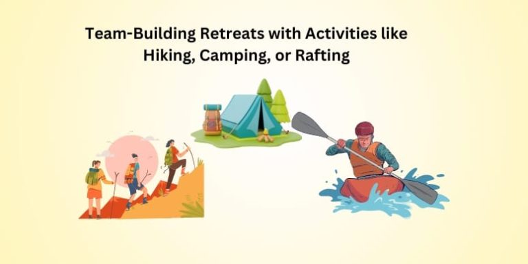 Team-Building Retreats with Activities like Hiking, Camping, or Rafting 